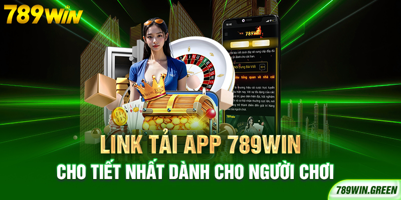 Link tải app 789win cho tiết nhất dành cho người chơi